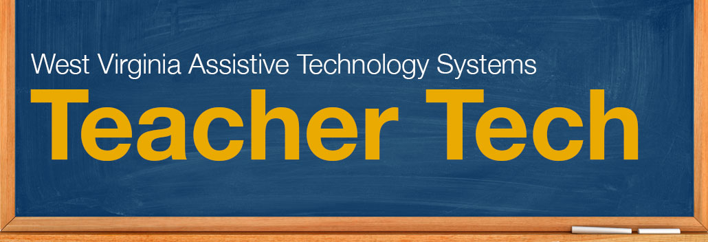 West Virginia Assistive Technology System Teacher Tech Banner
